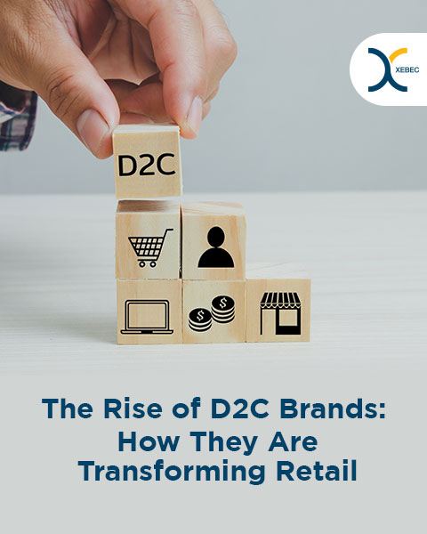 The Rise of D2C Brands: How They're Revolutionizing Retail